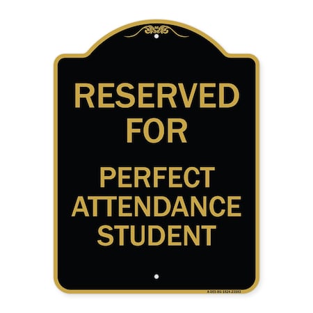 Reserved For Perfect Attendance Student, Black & Gold Aluminum Architectural Sign